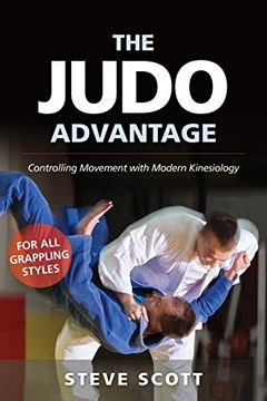 portada The Judo Advantage: Controlling Movement With Modern Kinesiology. For all Grappling Styles (Martial Science) 