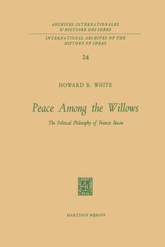 portada Peace Among the Willows: The Political Philosophy of Francis Bacon (en Inglés)