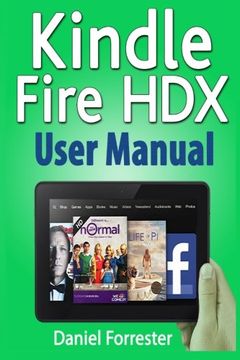 portada Kindle Fire HDX User Manual: The Ultimate Guide for Mastering Your Kindle HDX