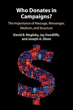portada Who Donates in Campaigns? The Importance of Message, Messenger, Medium, and Structure (en Inglés)