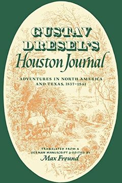 portada Gustav Dresel's Houston Journal: Adventures in North America and Texas, 1837-1841 (en Inglés)