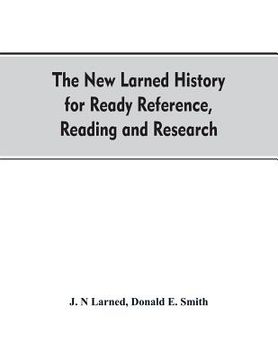 portada The new Larned History for ready reference, reading and research; the actual words of the world's best historians, biographers and specialists: a comp (en Inglés)