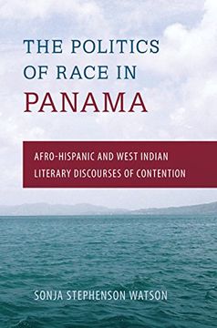 portada Politics of Race in Panama: Afro-Hispanic and West Indian Literary Discourses of Contention