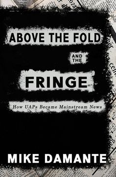portada Above the Fold and the Fringe: How UAPs Became Mainstream News (en Inglés)