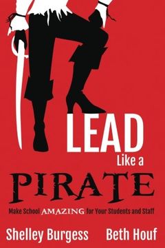 portada Lead Like a PIRATE: Make School Amazing for Your Students and Staff (in English)