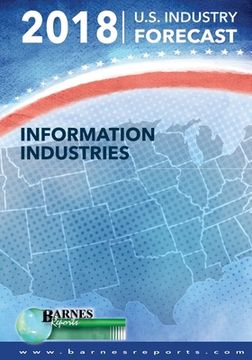 portada 2018 U.S. Industry Forecast-Information Industries (en Inglés)