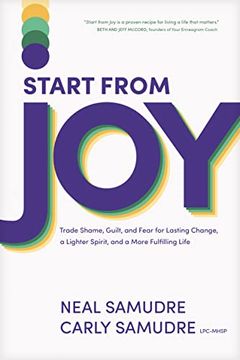 portada Start From Joy: Trade Shame, Guilt, and Fear for Lasting Change, a Lighter Spirit, and a More Fulfilling Life (en Inglés)