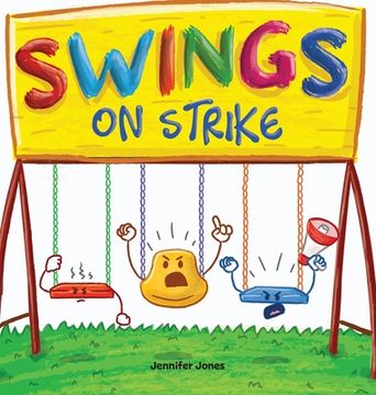 portada Swings on Strike: A Funny, Rhyming, Read Aloud Kid'S Book for Preschool, Kindergarten, 1st Grade, 2nd Grade, 3rd Grade, 4th Grade, or Early Readers 