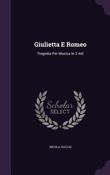 portada Giulietta E Romeo: Tragedia Per Musica In 3 Atti