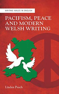 portada Pacifism, Peace and Modern Welsh Writing (Writing Wales in English) (in English)