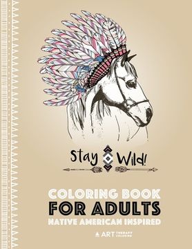 portada Coloring Book for Adults: Native American Inspired: Stress Relieving Adult Coloring Book Inspired by Native American Styles & Designs; Animals, (in English)