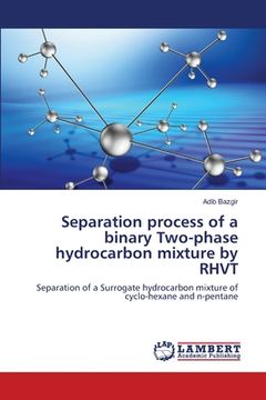 portada Separation process of a binary Two-phase hydrocarbon mixture by RHVT (en Inglés)