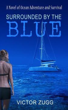 portada Surrounded By The Blue: A Novel Of Ocean Adventure And Survival (en Inglés)