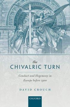 portada The Chivalric Turn: Conduct and Hegemony in Europe Before 1300 (Oxford Studies in Medieval European History) (en Inglés)