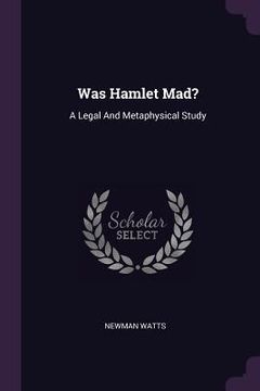 portada Was Hamlet Mad?: A Legal And Metaphysical Study