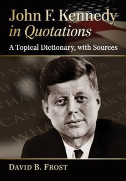 portada john f. kennedy in quotations: a topical dictionary, with sources