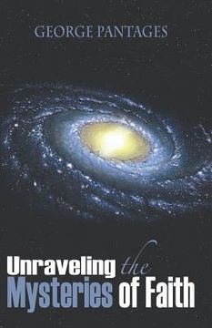 portada Unraveling The Mysteries of Faith (en Inglés)