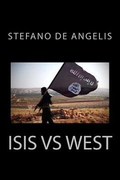 portada Isis Vs West: History, strategies and objectives of the caliphate that threatens our civilization (en Inglés)