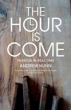 portada The Hour is Come: The Passion in Real Time (in English)
