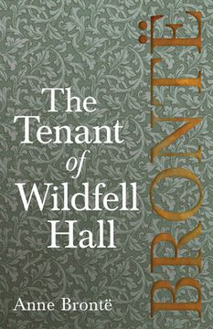 portada The Tenant of Wildfell Hall; Including Introductory Essays by Virginia Woolf, Charlotte Brontë and Clement K. Shorter (en Inglés)