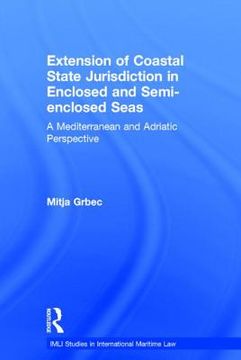 portada the extension of coastal state jurisdiction in enclosed or semi-enclosed seas: a mediterranean and adriatic perspective (en Inglés)