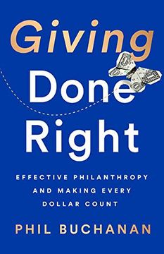 portada Giving Done Right: Effective Philanthropy and Making Every Dollar Count (en Inglés)