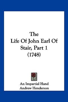 portada the life of john earl of stair, part 1 (1748) (en Inglés)