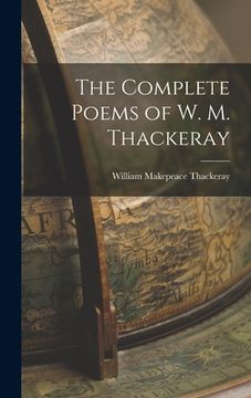 portada The Complete Poems of W. M. Thackeray (en Inglés)
