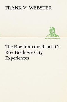 portada the boy from the ranch or roy bradner's city experiences