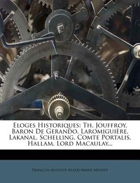 portada Eloges Historiques: Th. Jouffroy, Baron de Gerando, Laromigui Re, Lakanal, Schelling, Comte Portalis, Hallam, Lord Macaulay... (in French)