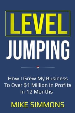 portada Level Jumping: How I grew my business to over $1 million in profits in 12 months (en Inglés)