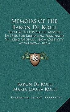 portada memoirs of the baron de kolli: relative to his secret mission in 1810, for liberating ferdinand vii, king of spain, from captivity at valencay (1823) (en Inglés)