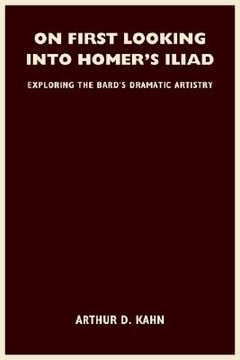 portada on first looking into homer's iliad: exploring the bard's dramatic artistry (in English)