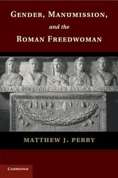 portada Gender, Manumission, and the Roman Freedwoman (en Inglés)