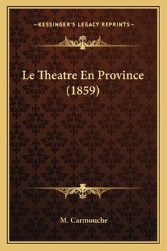 portada Le Theatre En Province (1859) (en Francés)