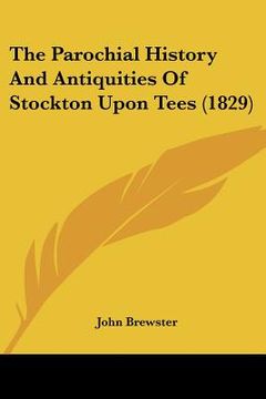 portada the parochial history and antiquities of stockton upon tees (1829) (en Inglés)