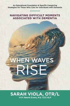 portada When Waves Rise: Navigating Difficult Moments Associated with Dementia (en Inglés)