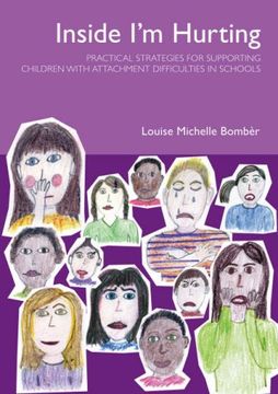 portada Inside I'm Hurting: Practical Strategies for Supporting Children with Attachment Difficulties in Schools