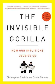 portada The Invisible Gorilla: And Other Ways our Intuitions Deceive us (en Inglés)