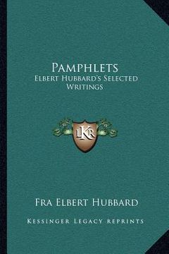 portada pamphlets: elbert hubbard's selected writings: v1 (en Inglés)