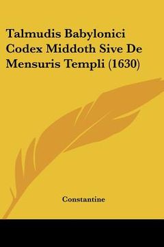portada Talmudis Babylonici Codex Middoth Sive De Mensuris Templi (1630) (en Latin)