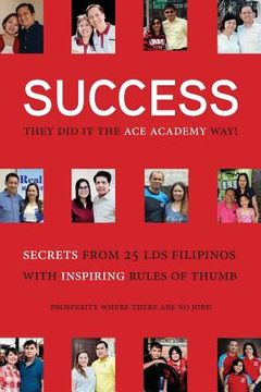 portada Success: They Did It the Academy Way: Secrets from 26 LDS Filipinos with Inspiring Rules of Thumb (en Inglés)