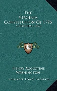 portada the virginia constitution of 1776: a discourse (1852) (en Inglés)