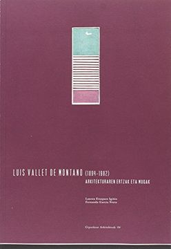 portada Luis Vallet de Montano (1894-1982). Arkitekturaren Ertzak eta Mugak (Arquitectos Guipuzcoanos (en Euskera)