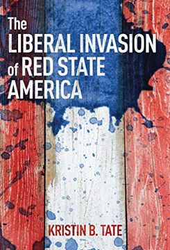 portada The Liberal Invasion of red State America (en Inglés)