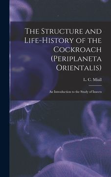 portada The Structure and Life-history of the Cockroach (Periplaneta Orientalis); an Introduction to the Study of Insects