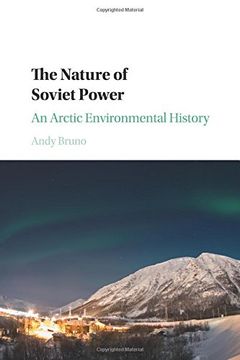 portada The Nature of Soviet Power: An Arctic Environmental History (Studies in Environment and History) (in English)