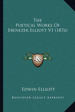 portada the poetical works of ebenezer elliott v1 (1876) (in English)