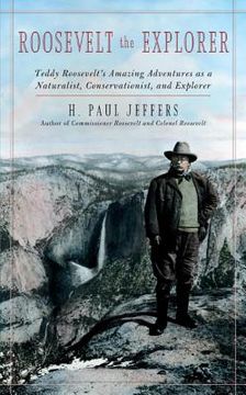 portada Roosevelt the Explorer: T.R.'s Amazing Adventures as a Naturalist, Conservationist, and Explorer (in English)