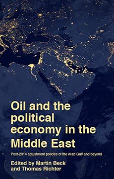 portada Oil and the Political Economy in the Middle East: Post-2014 Adjustment Policies of the Arab Gulf and Beyond 